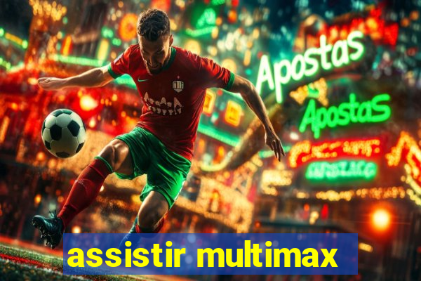 assistir multimax